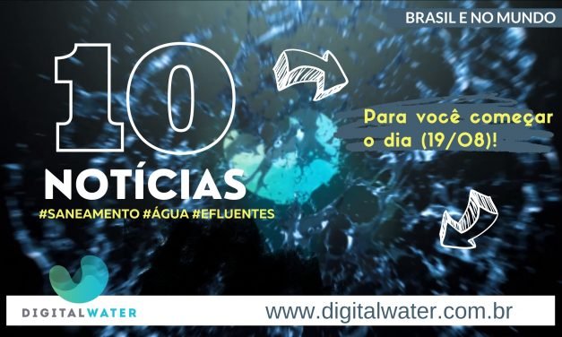 10 notícias de saneamento para você começar o dia 19/08