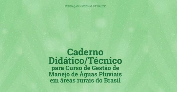 Caderno Didático/Técnico para Curso de Gestão de Manejo de Águas Pluviais em áreas rurais do Brasil