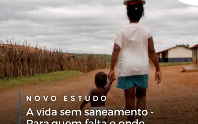 A vida sem saneamento – Para quem falta e onde mora essa população?