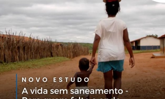 A vida sem saneamento – Para quem falta e onde mora essa população?