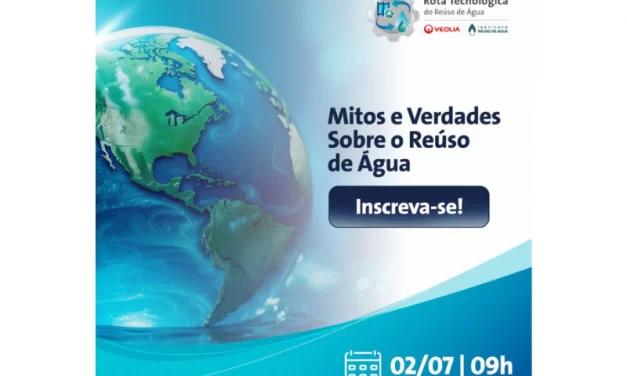 Rota Tecnológica do Reuso de Água.  Episódio 3: Mitos e Verdades. Próximo 2 de julho.