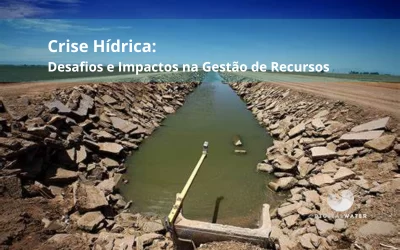Crise Hídrica: Desafios e Impactos na Gestão de Recursos
