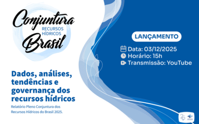 ANA realiza lançamento do relatório Conjuntura dos Recursos Hídricos no Brasil 2025 em 3 de dezembro