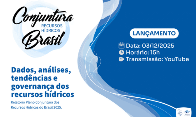 ANA realiza lançamento do relatório Conjuntura dos Recursos Hídricos no Brasil 2025 em 3 de dezembro