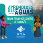 Agência divulga nova trilha de aprendizagem com foco na gestão sustentável da água para profissionais de educação